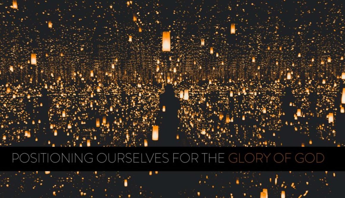 Positioning Ourselves For The Glory of God Banner