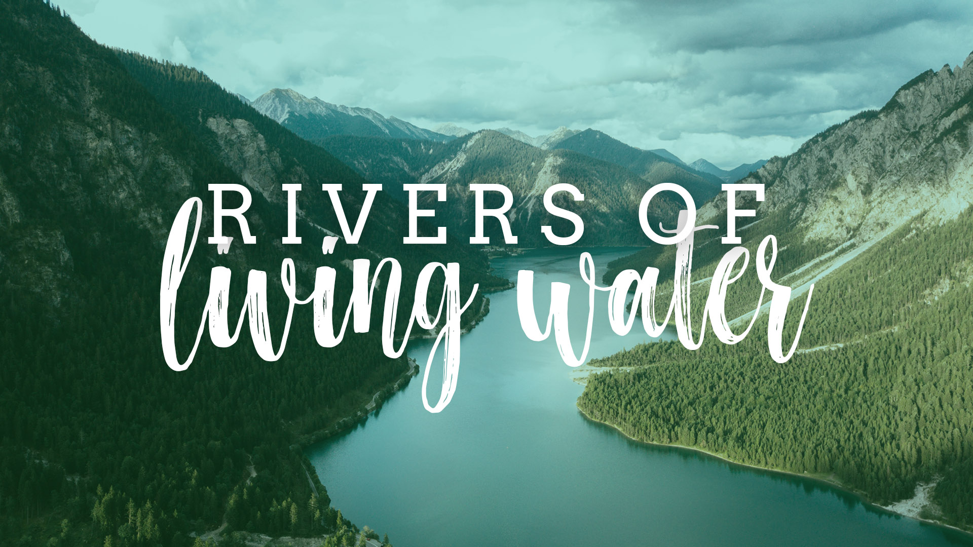 Rivers of Living Water Series Banner - Picture of Lake and Mountains