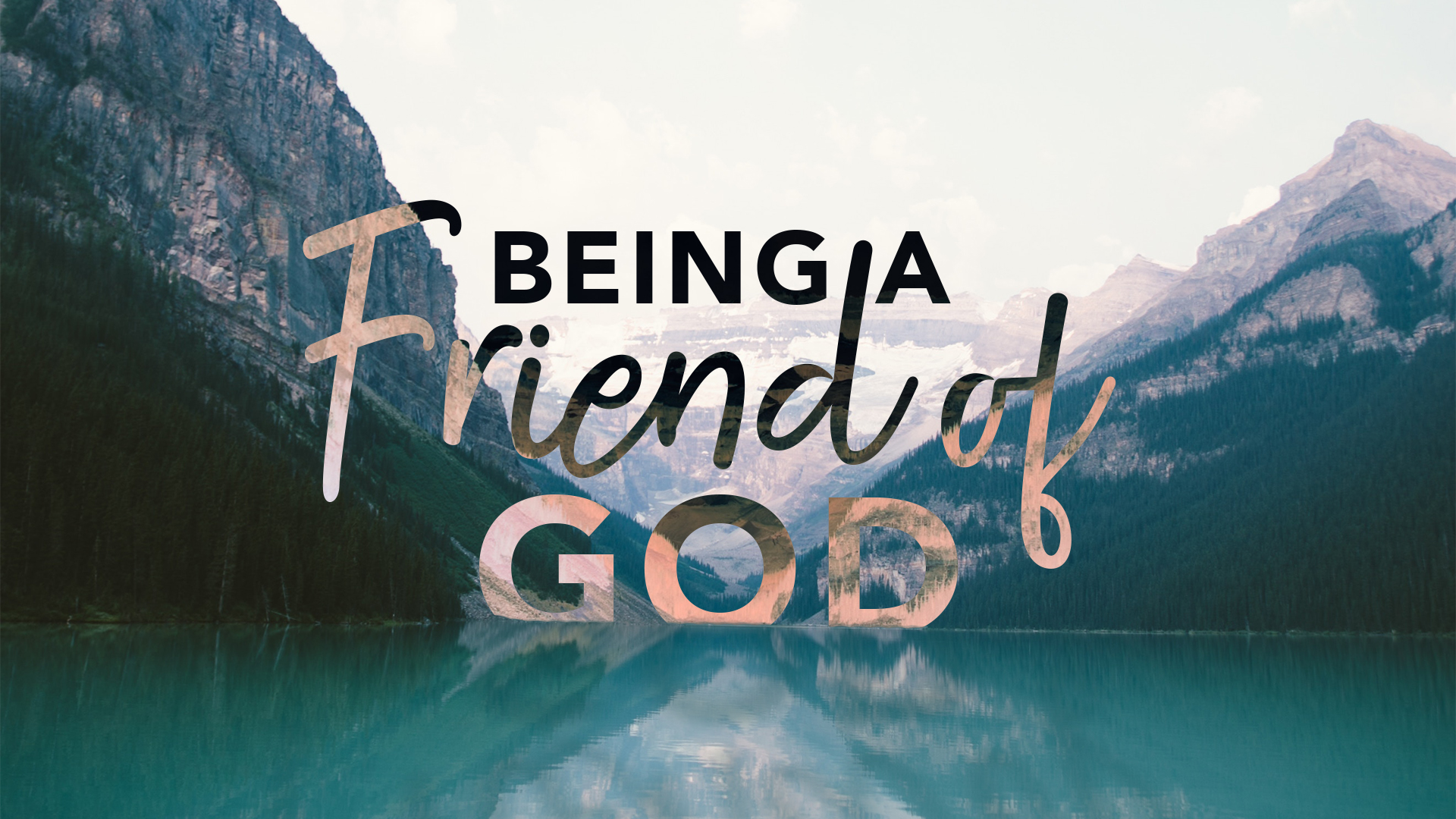 Being a Friend of God Banner - Picture of Mountains and Lake