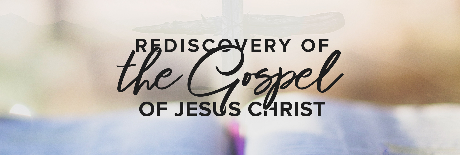 Rediscovery of the Gospel of Jesus Christ