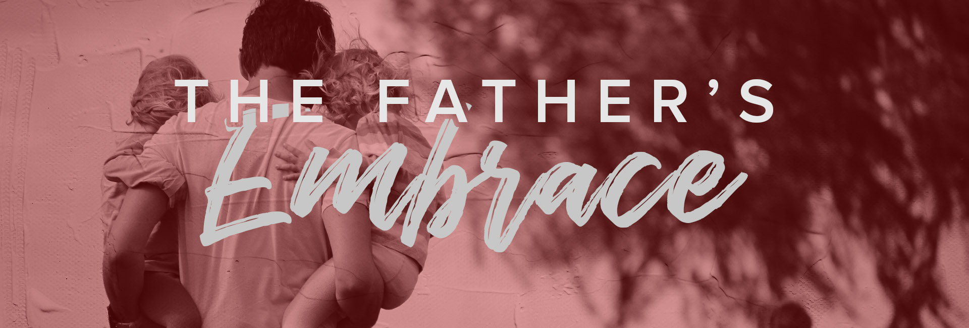 The Father’s Embrace