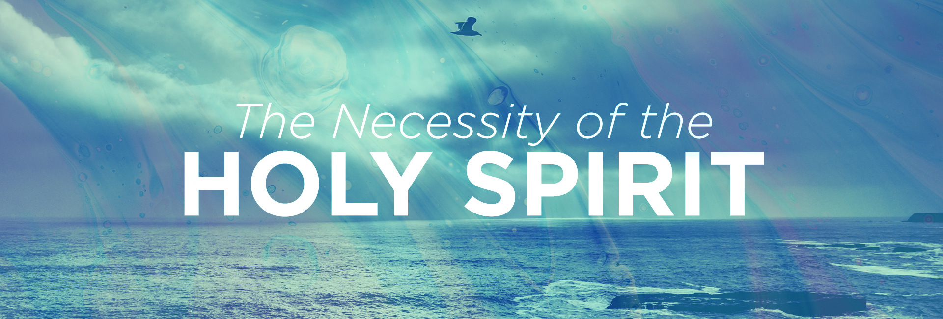 The Necessity of the Holy Spirit